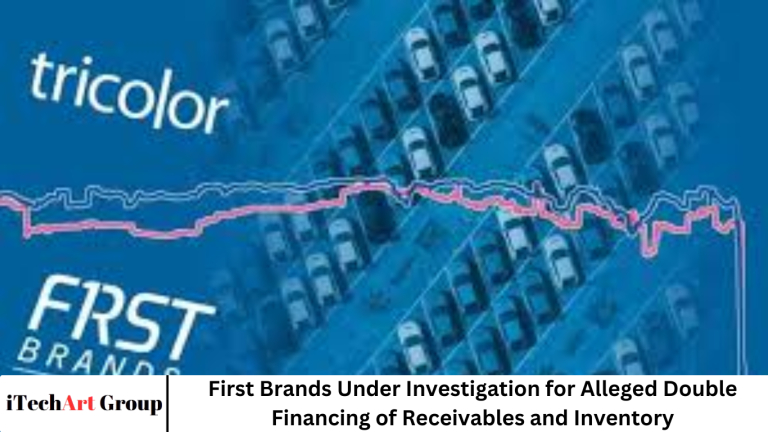 First Brands Under Investigation for Alleged Double Financing of Receivables and Inventory First Brands Under Investigation for Alleged Double Financing of Receivables and Inventory