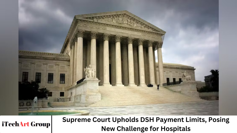 Supreme Court Upholds DSH Payment Limits, Posing New Challenge for Hospitals Supreme Court Upholds DSH Payment Limits, Posing New Challenge for Hospitals