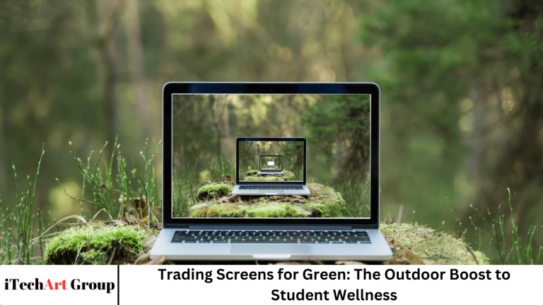 Trading Screens for Green: The Outdoor Boost to Student Wellness Trading Screens for Green: The Outdoor Boost to Student Wellness