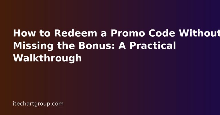 How to Redeem a Promo Code Without Missing the Bonus: A Practical Walkthrough How to Redeem a Promo Code Without Missing the Bonus: A Practical Walkthrough